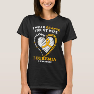 Leukemia Awareness - I Wear Orange For My Wife T-Shirt