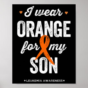 Leukemia Awareness I wear Orange Ribbon for my So Poster