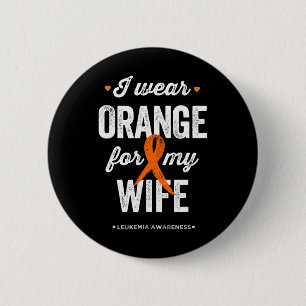 Leukemia Awareness I wear Orange Ribbon for my Wi Button