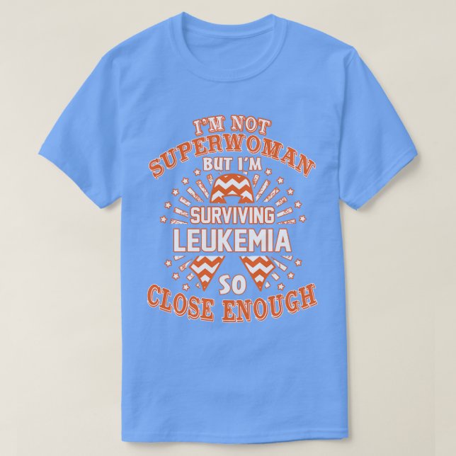 Leukemia Awareness Im Not Superwoman But Im Surviv T-Shirt (Design Front)