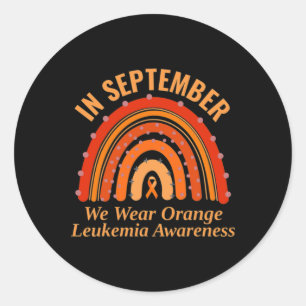 Leukemia Awareness In September We Wear Orange Rai Classic Round Sticker