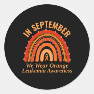 Leukemia Awareness In September We Wear Orange Rai Classic Round Sticker