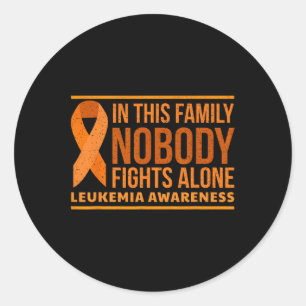 Leukemia Awareness In This Family Nobody Fights Al Classic Round Sticker