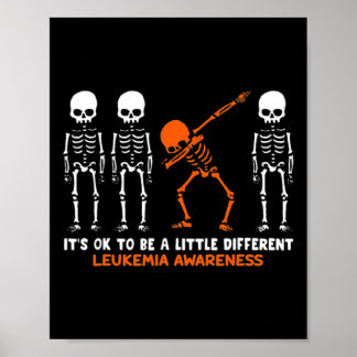 Leukemia Awareness It's Ok To Be A Little Differen Poster