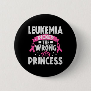 Leukemia Awareness Leukemia Picked The Wrong Princ Button