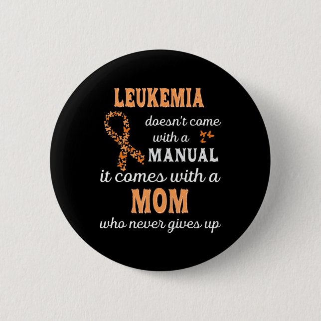 Leukemia awareness Mom Support Leukemia Warrior  Button (Front)