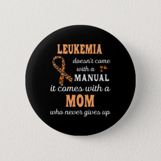 Leukemia awareness Mom Support Leukemia Warrior Button