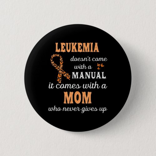 Leukemia awareness Mom Support Leukemia Warrior Button