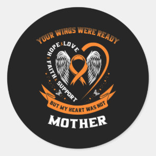 Leukemia Awareness Mom Your Wings Were Ready Mothe Classic Round Sticker