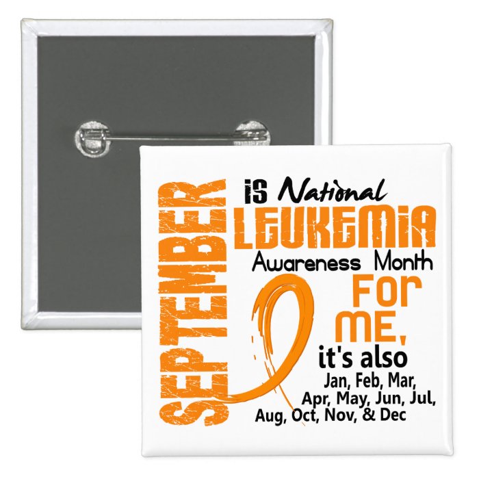 Leukemia Awareness Month Every Month For Me Pinback Buttons