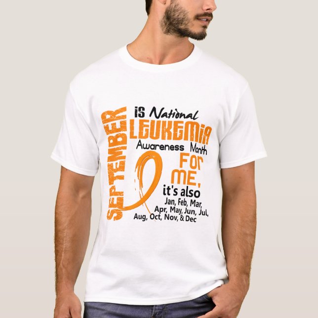 Leukemia Awareness Month Every Month For Me T-Shirt (Front)