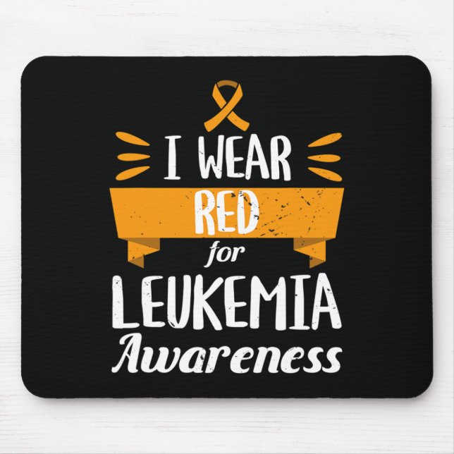 Leukemia Awareness Month I Wear Red Blood Cancer 1 Mouse Pad (Front)