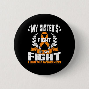 Leukemia Awareness My Sister's Fight My Fight Oran Button