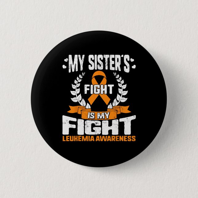 Leukemia Awareness My Sister's Fight My Fight Oran Button (Front)
