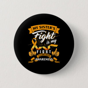 Leukemia Awareness My Sister's Fight My Fight Oran Button
