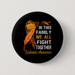 Leukemia Awareness Orange Ribbon In This Family We Button