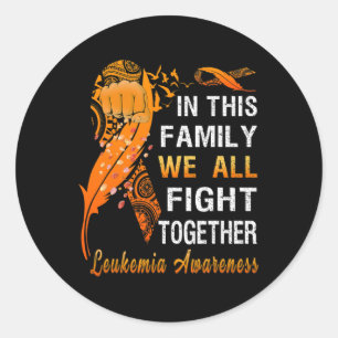 Leukemia Awareness Orange Ribbon In This Family We Classic Round Sticker