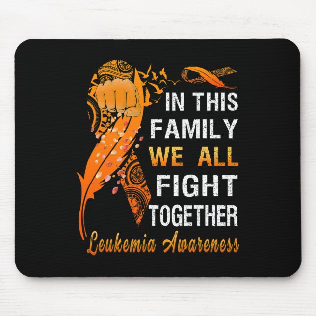 Leukemia Awareness Orange Ribbon In This Family We Mouse Pad (Front)
