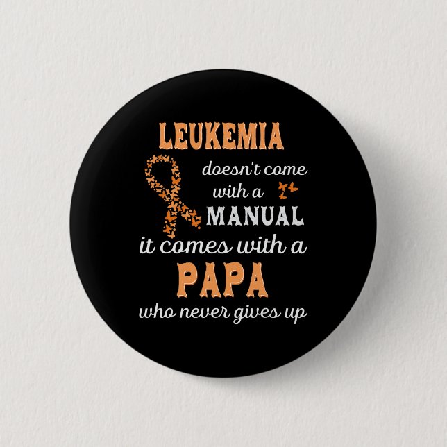 Leukemia awareness Papa Support Leukemia Warrior  Button (Front)