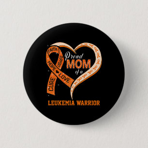 Leukemia Awareness Proud Mom Of A Leukemia Warrior Button
