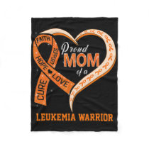 Leukemia Awareness Proud Mom Of A Leukemia Warrior Fleece Blanket
