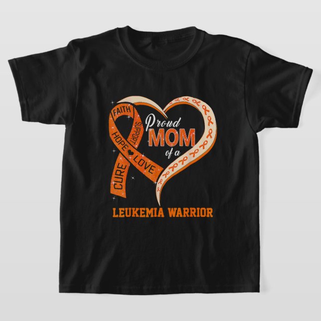 Leukemia Awareness Proud Mom Of A Leukemia Warrior T-Shirt (Laydown)