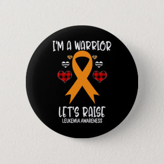 Leukemia Awareness Ribbon I'm Warrior Let's Raise  Button