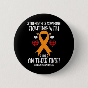 Leukemia Awareness Strength Is Fighting With Smile Button