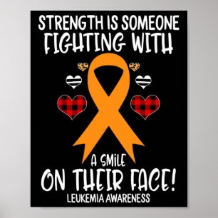 Leukemia Awareness Strength is Fighting with Smile Poster