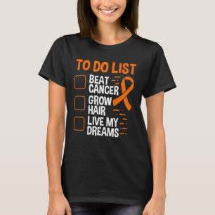 Leukemia Awareness To Do Grow Hair Orange Ribbon T-Shirt