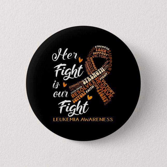 Leukemia Awareness Warrior Her Fight Is Our Fight  Button (Front)