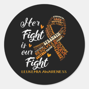 Leukemia Awareness Warrior Her Fight Is Our Fight Classic Round Sticker