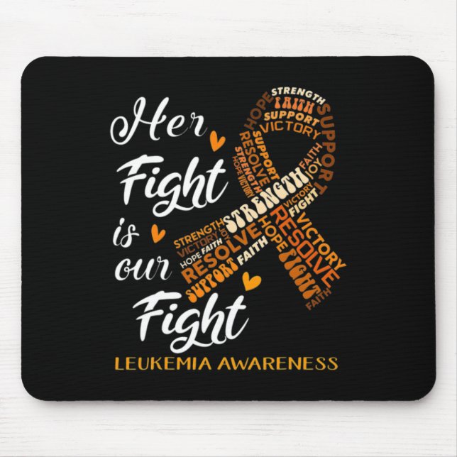 Leukemia Awareness Warrior Her Fight Is Our Fight  Mouse Pad (Front)