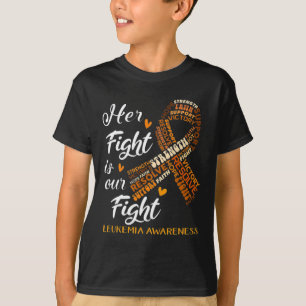 Leukemia Awareness Warrior Her Fight Is Our Fight  T-Shirt