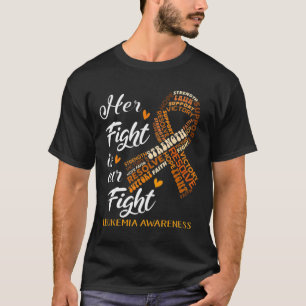 Leukemia Awareness Warrior Her Fight Is Our Fight  T-Shirt
