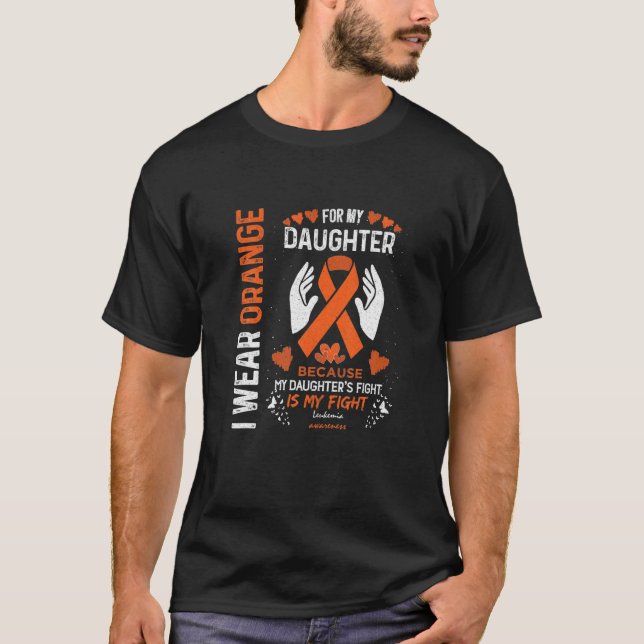 Leukemia Blood Cancer Support I Wear Orange For My T-Shirt (Front)