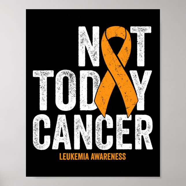 Leukemia Cancer Awareness Ribbon Not Today Orange  Poster (Front)