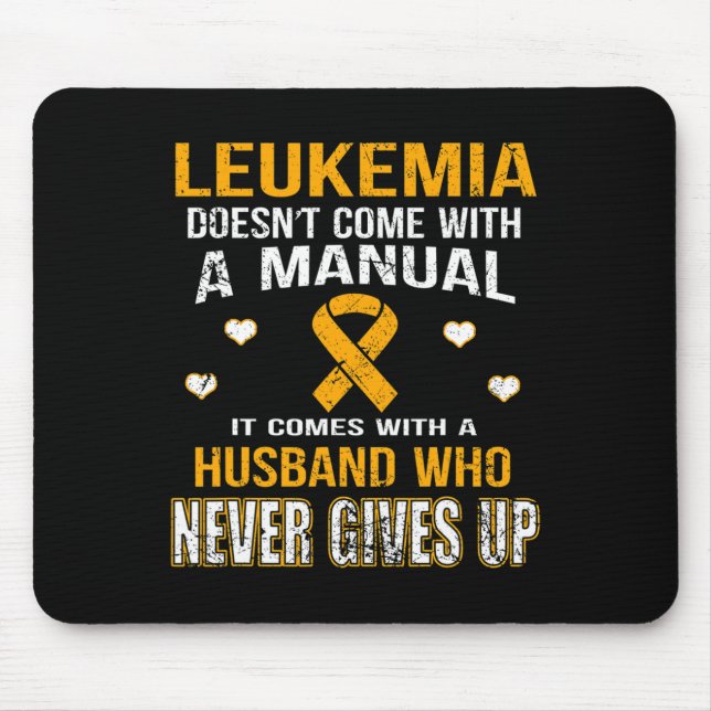 LEUKEMIA comes with a husband who never gives up t Mouse Pad (Front)