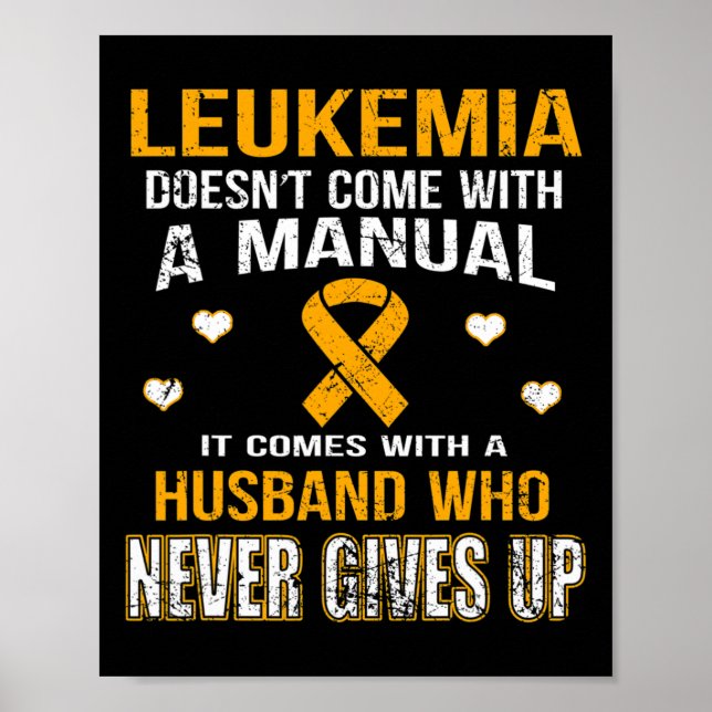 Leukemia Comes With A Husbynd Who Never Gives Up T Poster (Front)