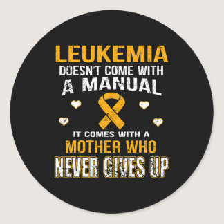 LEUKEMIA comes with a mother who never gives up t  Classic Round Sticker