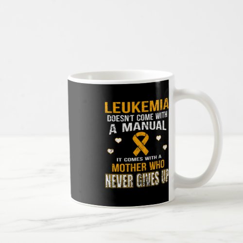 LEUKEMIA comes with a mother who never gives up t  Coffee Mug
