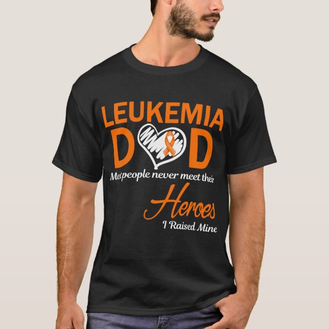 Leukemia Dad I Raised Mine T-Shirt (Front)