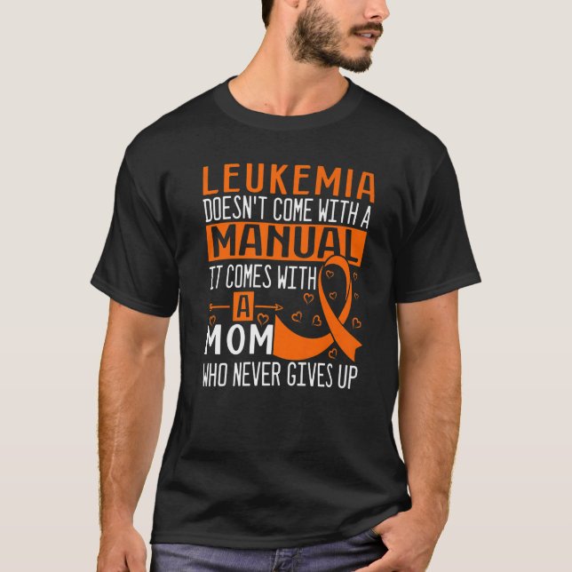 Leukemia Doesn't Come With A Manual Leukemia Aware T-Shirt (Front)