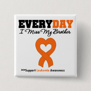 Leukemia Every Day I Miss My Brother Pinback Button