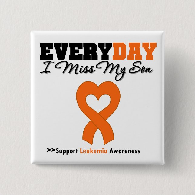 Leukemia Every Day I Miss My Son Pinback Button (Front)