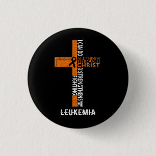 Leukemia Fight Cancer Faith Cross All Things Throu Button