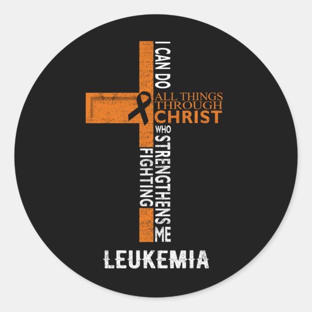 Leukemia Fight Cancer Faith Cross All Things Throu Classic Round Sticker (Front)