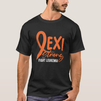 Leukemia Fighter Exi Strong Fight Leukemia Orange  T-Shirt