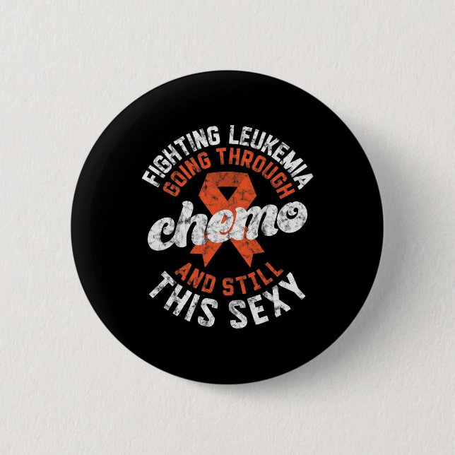 Leukemia Going Through Chemo Still This Y Cancer  Button (Front)