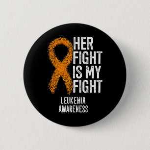 Leukemia Her Fight Is My Fight Leukemia Awareness Button
